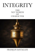 Integrity - The Net Worth of Character