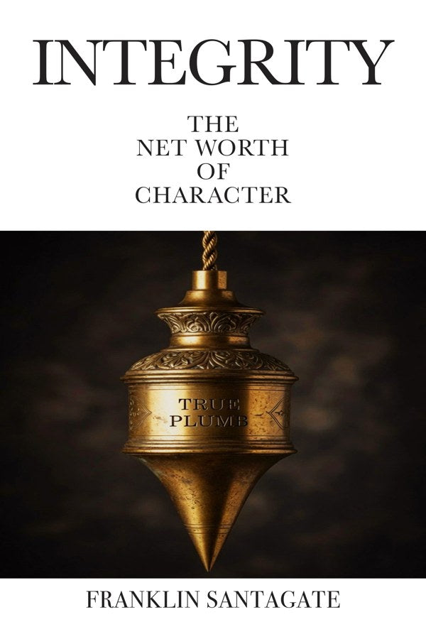 Integrity - The Net Worth of Character